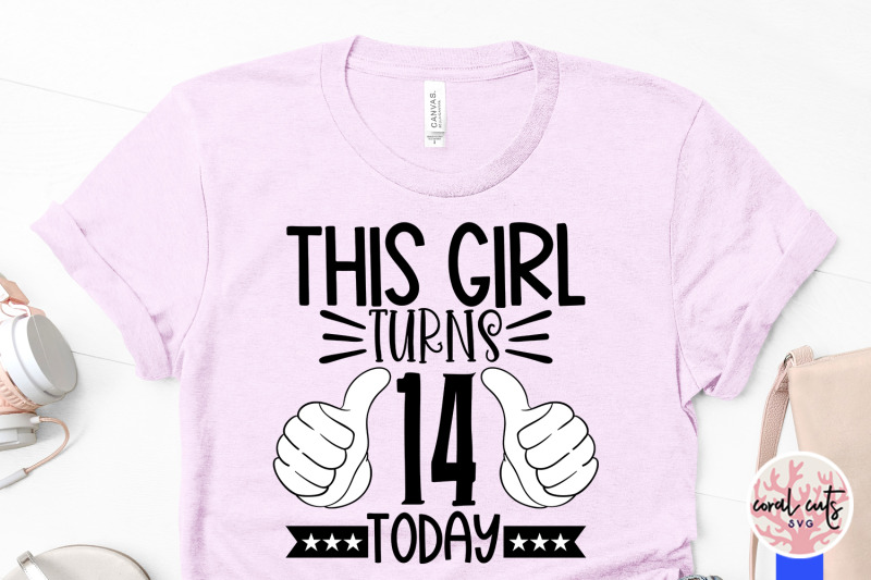 this-girl-turns-14-today-birthday-svg-eps-dxf-png-cutting-file