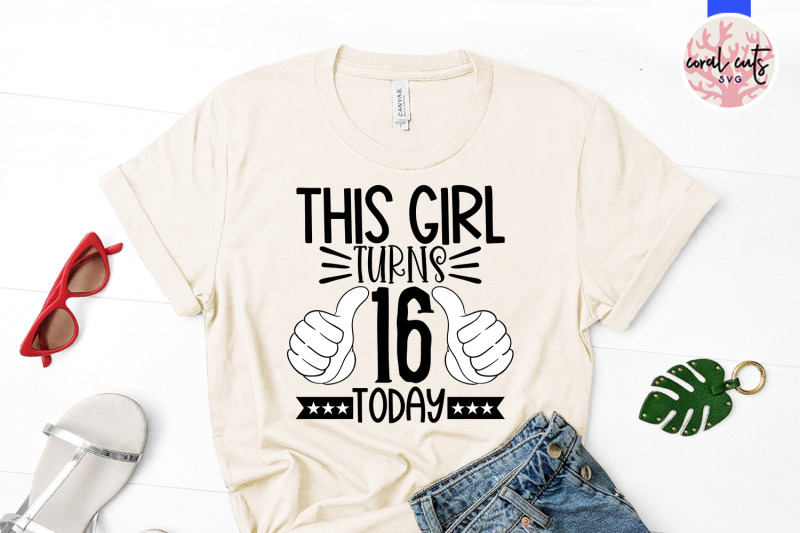 this-girl-turns-16-today-birthday-svg-eps-dxf-png-cutting-file