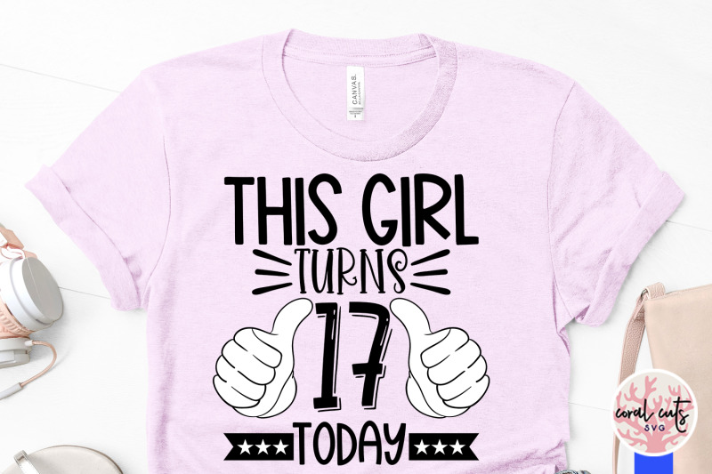 this-girl-turns-17-today-birthday-svg-eps-dxf-png-cutting-file