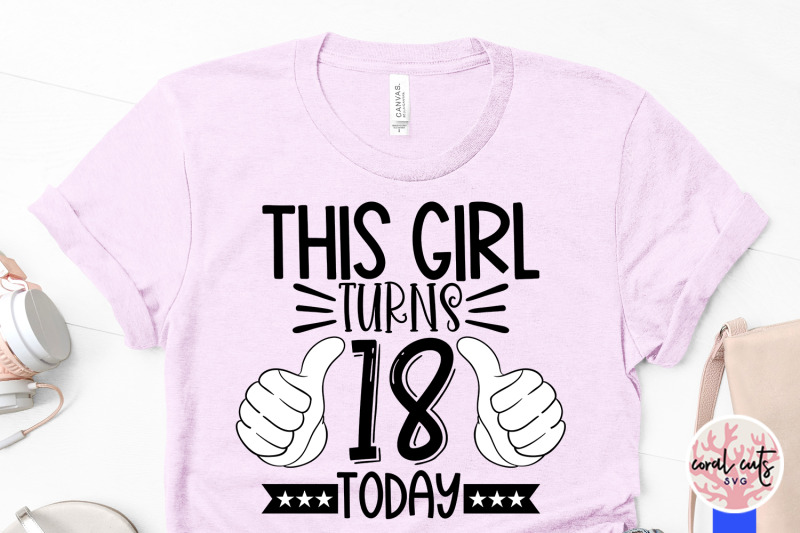 this-girl-turns-18-today-birthday-svg-eps-dxf-png-cutting-file