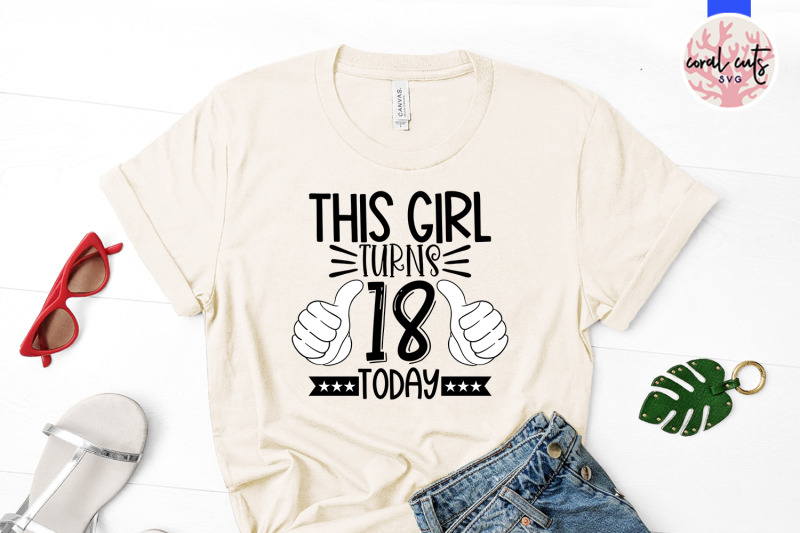 this-girl-turns-18-today-birthday-svg-eps-dxf-png-cutting-file