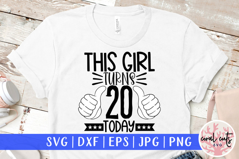 this-girl-turns-20-today-birthday-svg-eps-dxf-png-cutting-file