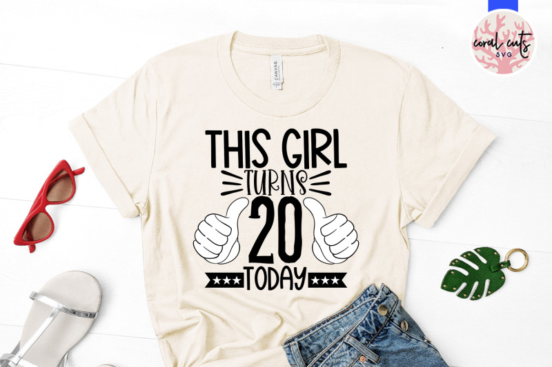 this-girl-turns-20-today-birthday-svg-eps-dxf-png-cutting-file