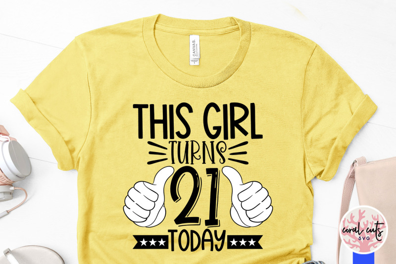 this-girl-turns-21-today-birthday-svg-eps-dxf-png-cutting-file