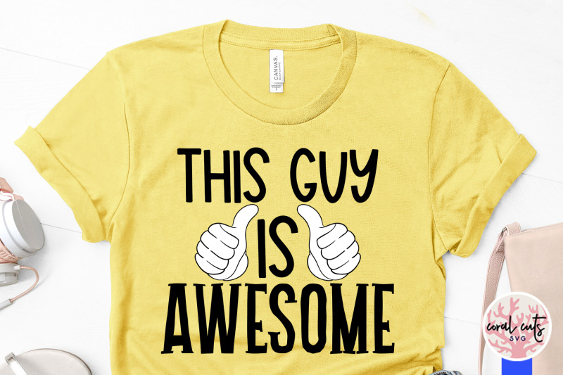 this-guy-is-awesome-men-svg-eps-dxf-png-cutting-file