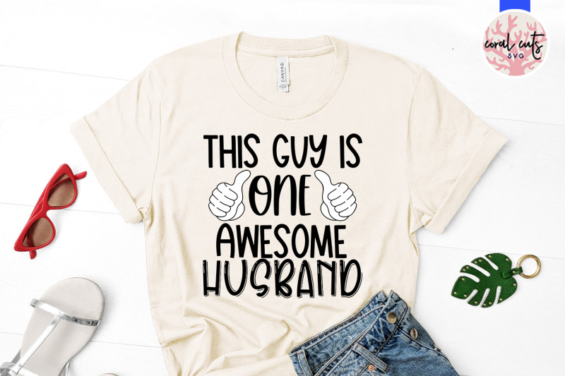 this-guy-is-one-awesome-husband-couple-svg-eps-dxf-png-cutting-fil