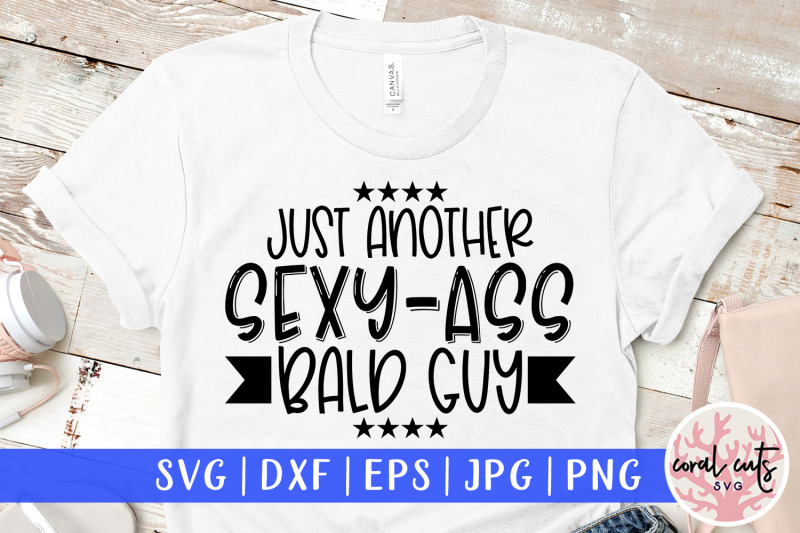 just-another-sexy-ass-bald-guy-man-svg-eps-dxf-png-cutting-file