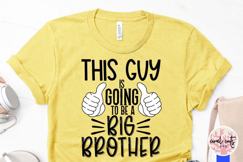 this-guy-is-going-to-be-a-big-brother-pregnancy-svg-eps-dxf-png-cutt