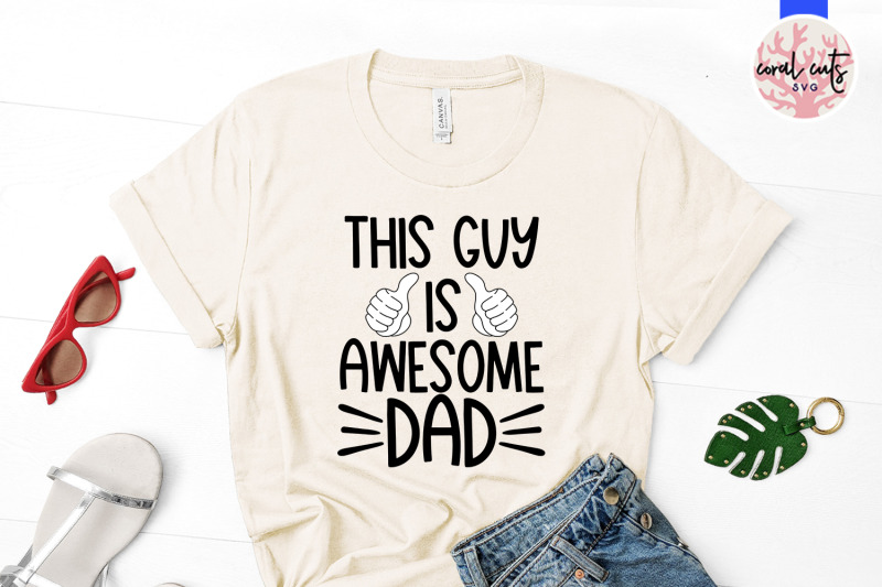 this-guys-is-awesome-dad-father-svg-eps-dxf-png-cutting-file
