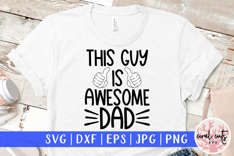 this-guys-is-awesome-dad-father-svg-eps-dxf-png-cutting-file