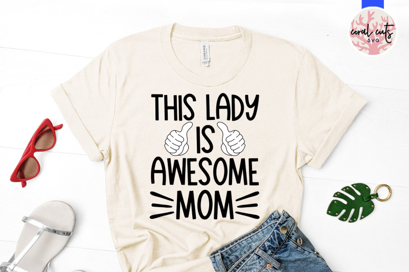 this-lady-is-awesome-mom-mother-svg-eps-dxf-png-cutting-file