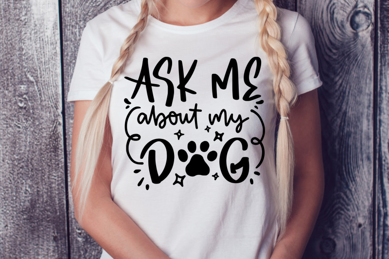 ask-me-about-my-dog-svg-funny-pet-quotes