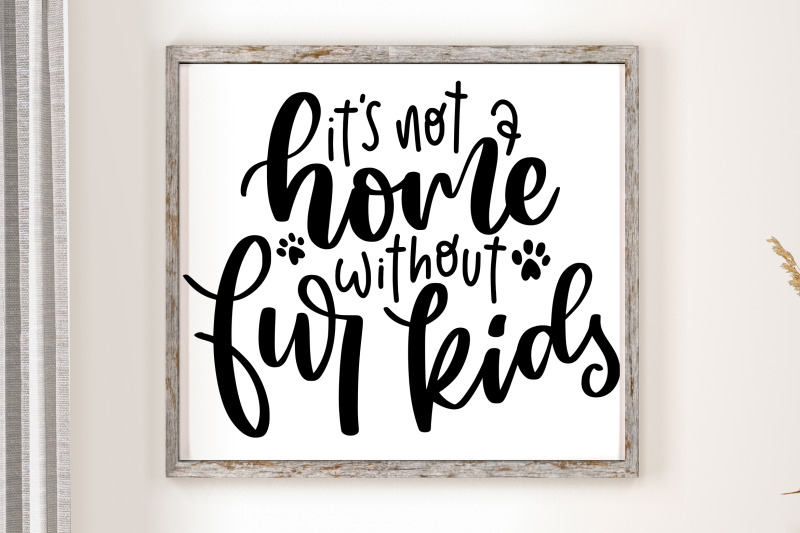 it-039-s-not-a-home-without-fur-kids-svg-funny-pet-quotes