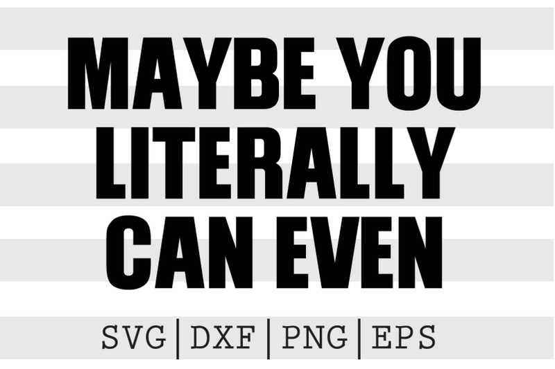 maybe-you-literally-can-even-svg