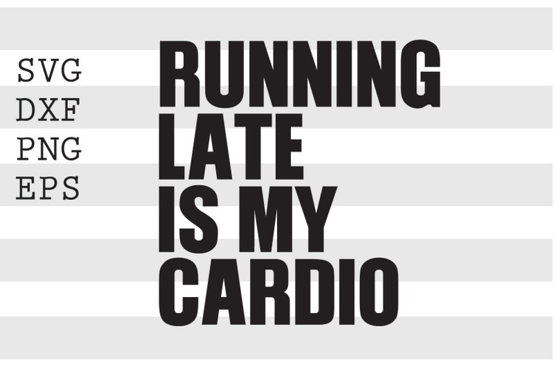 running-late-is-my-cardio-svg