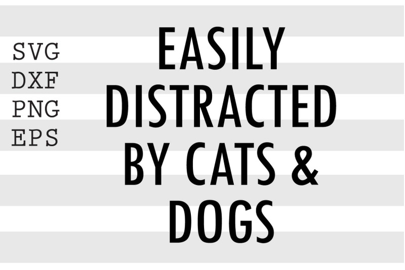 easily-distracted-by-cats-amp-dogs-svg