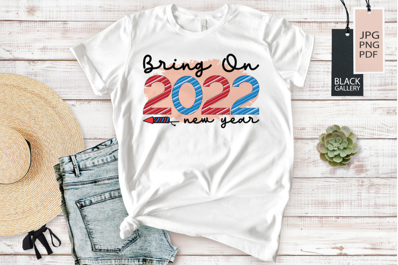 bring-on-2022-new-year-new-year-sublimation