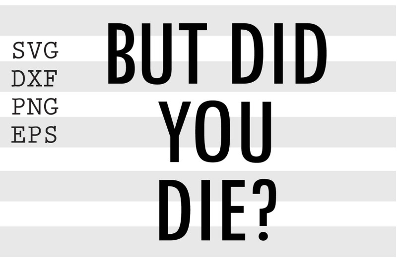 but-did-you-die-svg