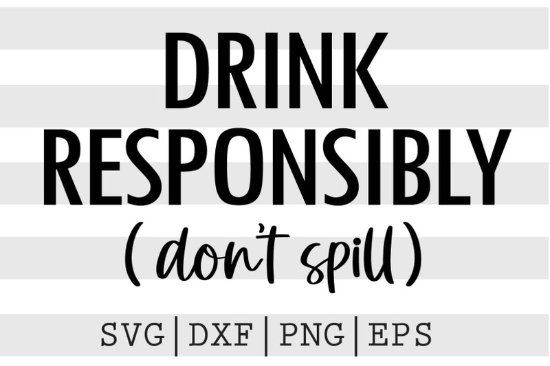 drink-responsibly-don-039-t-spil-svg