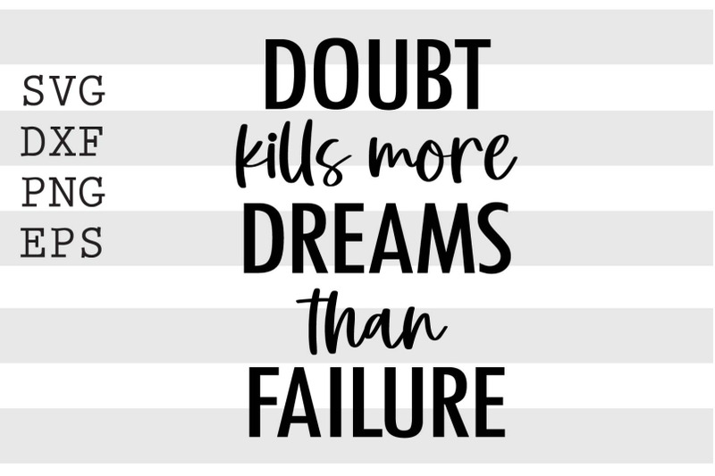 doubt-kills-more-dreams-than-failure-svg