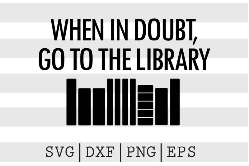 when-in-doubt-go-to-the-library-svg