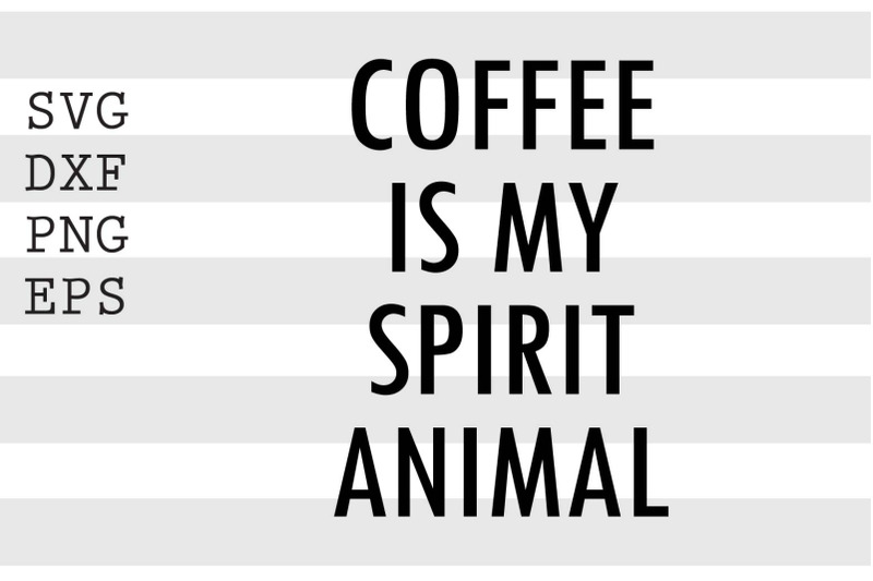 coffee-is-my-spirit-animal-svg