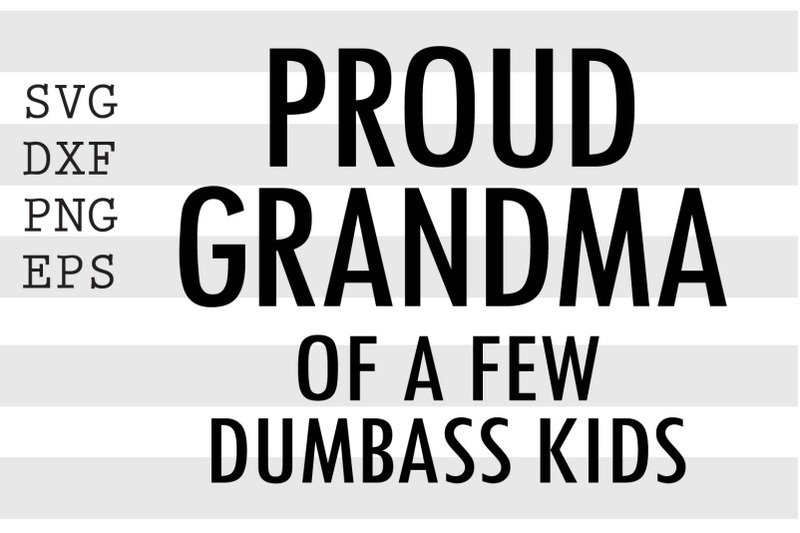 proud-grandma-of-a-few-dumbass-kids-svg