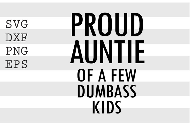 proud-auntie-of-a-few-dumbass-kids-svg