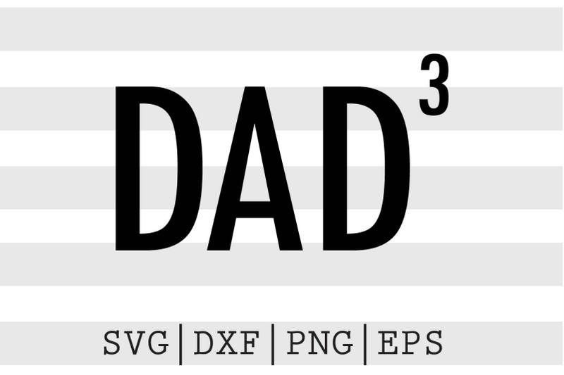 dad-to-the-third-power-svg