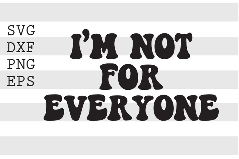 i-039-m-not-for-everyone-svg