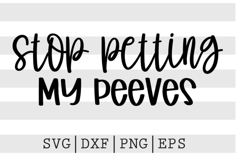 stop-petting-my-peeves-svg