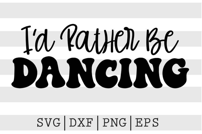 i-039-d-rather-be-dancing-svg