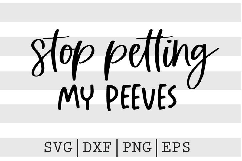 stop-petting-my-peeves-svg