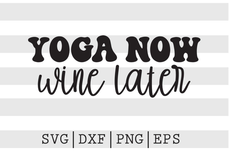 yoga-now-wine-later-svg