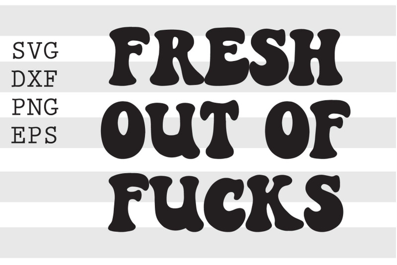 fresh-out-of-f-cks-svg