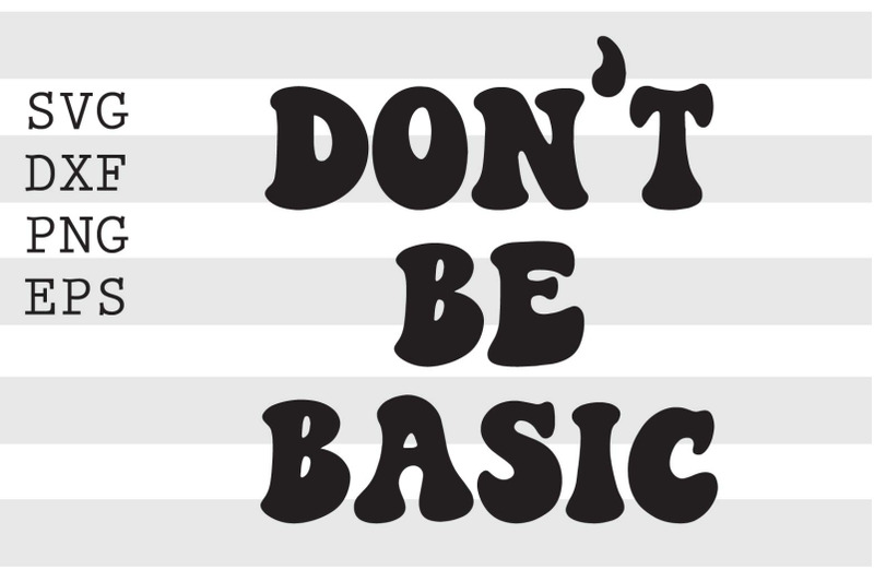 don-039-t-be-basic-svg