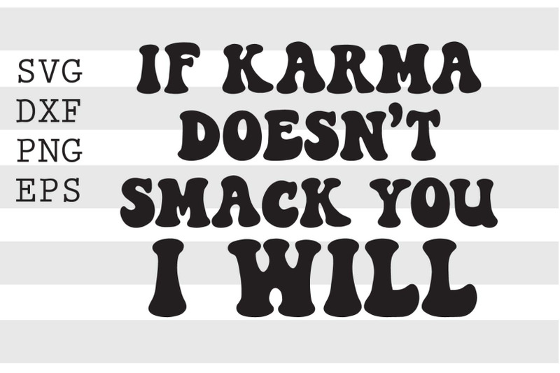 if-karma-doesn-039-t-smack-you-i-will-svg