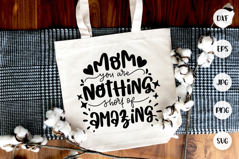 mom-you-are-nothing-short-of-amazing-svg-mother-039-s-day-quotes