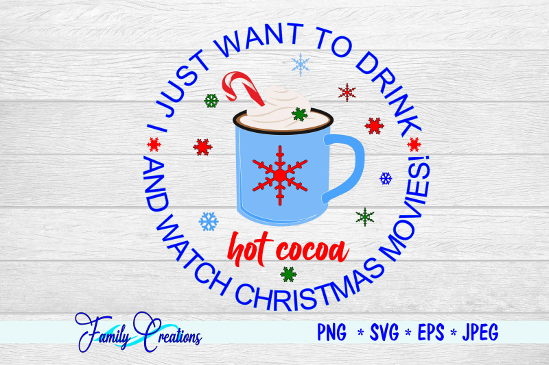 i-just-want-to-drink-hot-cocoa-and-watch-christmas-movies