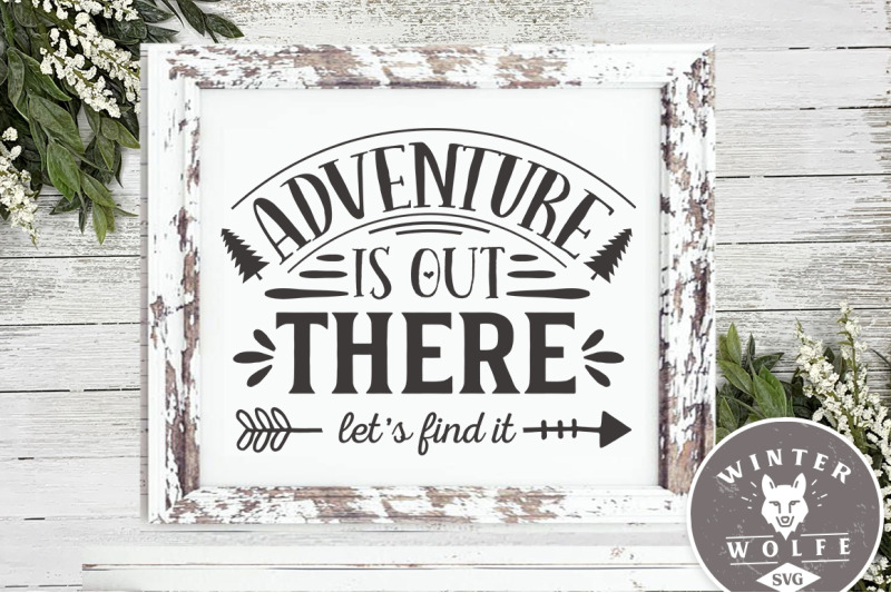 adventure-is-out-there-let-039-s-find-it-svg-eps-dxf-png