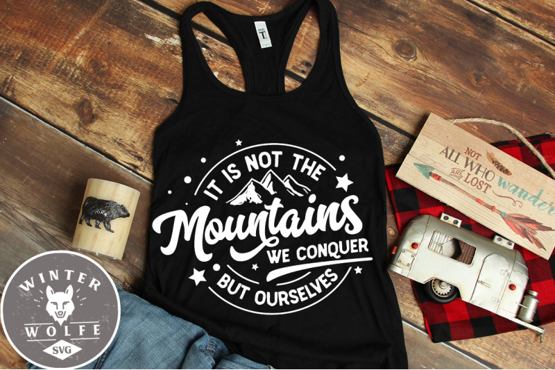 it-is-not-the-mountains-we-conquer-but-ourselves-svg-eps-dxf-png