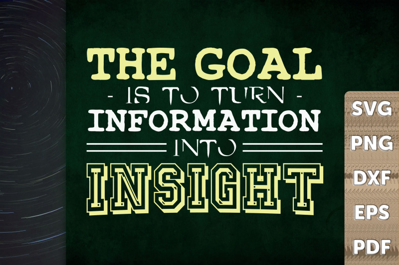 the-goal-is-to-turn-into-insight