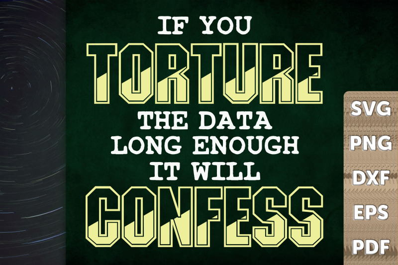 torture-data-long-enough-it-039-ll-confess