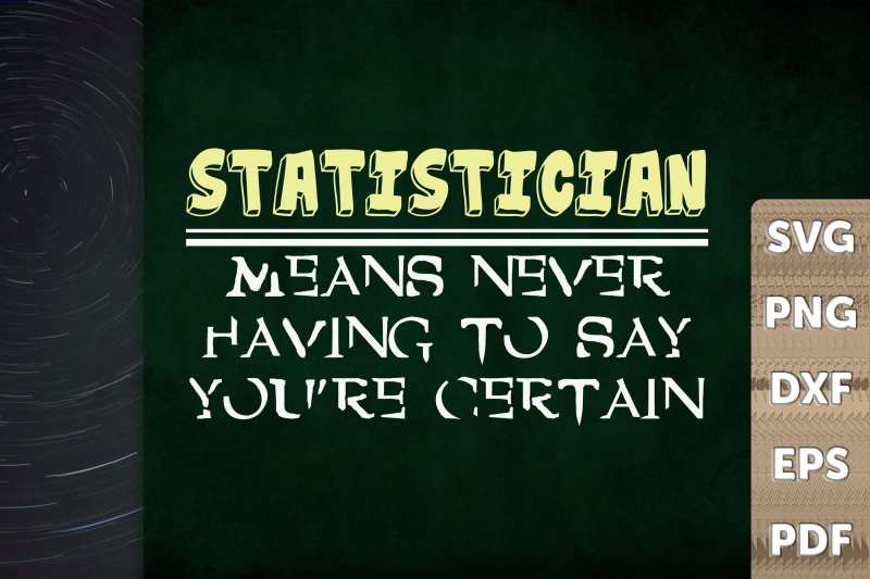 statistician-mean-never-say-you-certain