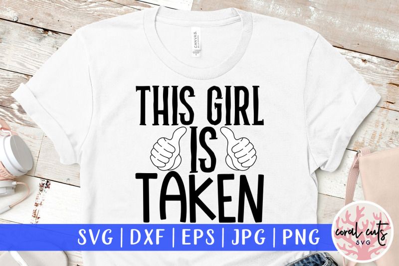 this-girl-is-taken-engagement-svg-eps-dxf-png-cutting-file