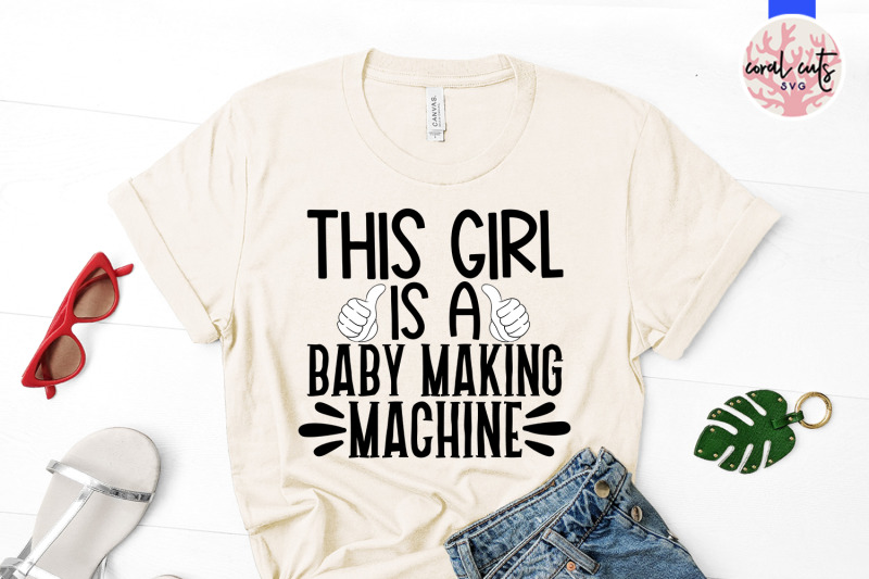 this-girl-is-baby-making-machine-wife-svg-eps-dxf-png-cutting-fi