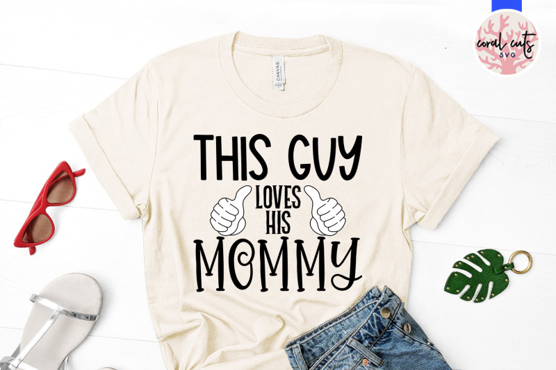 this-guy-loves-his-mommy-mother-svg-eps-dxf-png-cutting-file