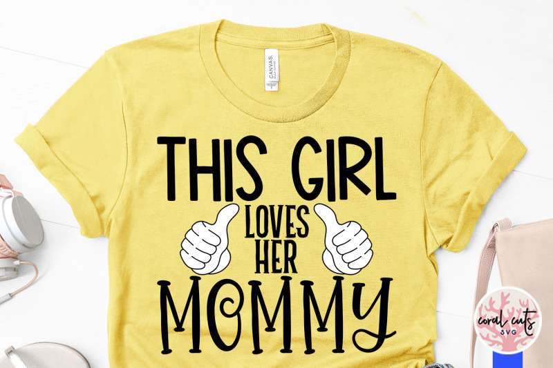 this-girl-loves-her-mommy-mother-svg-eps-dxf-png-cutting-file