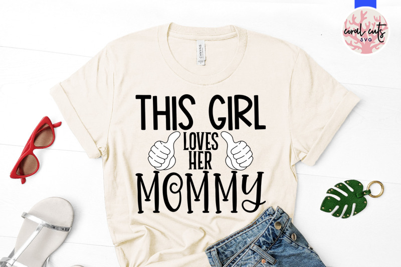 this-girl-loves-her-mommy-mother-svg-eps-dxf-png-cutting-file