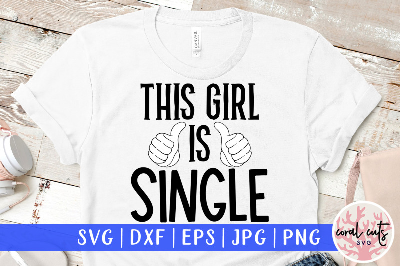 this-girl-is-single-relationship-svg-eps-dxf-png-cutting-file